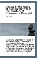 Debate in the House of Representatives of the Territory of Orleans on a Memorial to ...