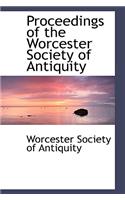 Proceedings of the Worcester Society of Antiquity