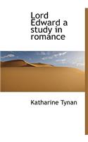 Lord Edward a Study in Romance
