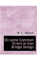 On Some Common Errors in Iron Bridge Design