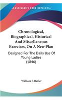 Chronological, Biographical, Historical And Miscellaneous Exercises, On A New Plan