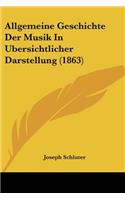 Allgemeine Geschichte Der Musik In Ubersichtlicher Darstellung (1863)