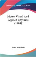 Motor, Visual And Applied Rhythms (1903)