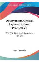 Observations, Critical, Explanatory, And Practical V3: On The Canonical Scriptures (1817)