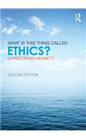 What is this thing called Ethics?