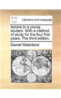 Advice to a Young Student. with a Method of Study for the Four First Years. the Third Edition.