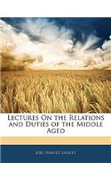 Lectures on the Relations and Duties of the Middle Aged