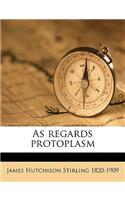 As Regards Protoplasm