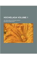 Hochelaga Volume 1; Or, England in the New World: (English)