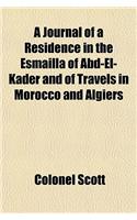 A Journal of a Residence in the Esmailla of Abd-El-Kader and of Travels in Morocco and Algiers