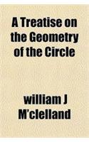A Treatise on the Geometry of the Circle