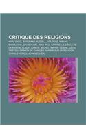 Critique Des Religions: Karl Marx, Bertrand Russell, Voltaire, Mikhail Bakounine, David Hume, Jean-Paul Sartre, Le Siecle de La Raison