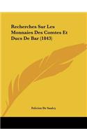 Recherches Sur Les Monnaies Des Comtes Et Ducs de Bar (1843)