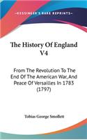 The History of England V4: From the Revolution to the End of the American War, and Peace of Versailles in 1783 (1797)