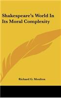 Shakespeare's World in Its Moral Complexity