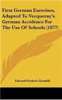 First German Exercises, Adapted to Vecqueray's German Accidence for the Use of Schools (1877)