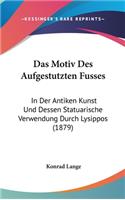 Das Motiv Des Aufgestutzten Fusses: In Der Antiken Kunst Und Dessen Statuarische Verwendung Durch Lysippos (1879)