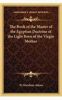 Book of the Master of the Egyptian Doctrine of the Light Born of the Virgin Mother