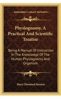 Physiognomy, a Practical and Scientific Treatise