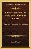 Recollections of the Table-Talk of Samuel Rogers