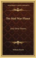 The Mad War-Planet: And Other Poems