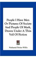 People I Have Met: Or Pictures Of Society And People Of Mark, Drawn Under A Thin Veil Of Fiction(English)
