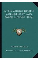 Few Choice Recipes Collected by Lady Sarah Lindsay (1883)