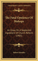 The Fatal Opulence of Bishops