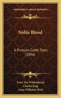 Noble Blood: A Prussian Cadet Story (1896)