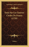 Essai Sur Les Guerres Civiles De France (1729): (French)