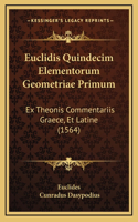 Euclidis Quindecim Elementorum Geometriae Primum: Ex Theonis Commentariis Graece, Et Latine (1564)