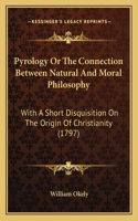 Pyrology Or The Connection Between Natural And Moral Philosophy