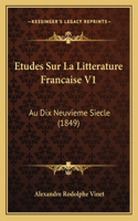 Etudes Sur La Litterature Francaise V1: Au Dix Neuvieme Siecle (1849)
