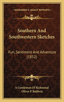 Southern And Southwestern Sketches