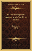 De Sermone Scriptorum Latinorum Aetatis Quae Dicitur Argentea: Observationes (1895)
