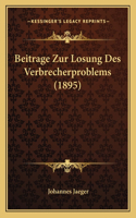 Beitrage Zur Losung Des Verbrecherproblems (1895)