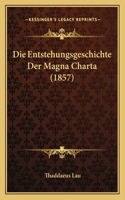 Die Entstehungsgeschichte Der Magna Charta (1857)