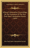 African Colonization, Proceedings, On The Formation Of The New York State Colonization Society (1829)