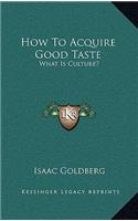 How To Acquire Good Taste: What Is Culture?(English)