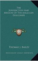 The Jurisdiction and Mission of the Anglican Episcopate