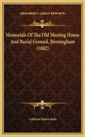 Memorials Of The Old Meeting House And Burial Ground, Birmingham (1882)