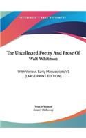 The Uncollected Poetry and Prose of Walt Whitman