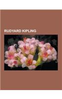 Rudyard Kipling: Le Livre de La Jungle, L'Homme Qui Voulut Etre Roi, Kim, Nom de Jungle, Les Handicaps de La Vie, Le Fardeau de L'Homme