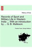 Records of Sport and Military Life in Western India ... with an Introduction by ... G. B. Malleson.