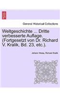 Weltgeschichte ... Dritte Verbesserte Auflage. (Fortgesetzt Von Dr. Richard V. Kralik, Bd. 23, Etc.). Dreizehnter Band.: (German)