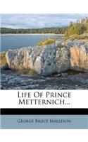 Life of Prince Metternich...