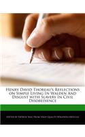 Henry David Thoreau's Reflections on Simple Living in Walden and Disgust with Slavery in Civil Disobedience