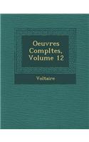 Oeuvres Completes, Volume 12