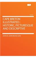 Cape Breton Illustrated: Historic, Picturesque and Descriptive