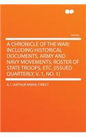 A Chronicle of the War; Including Historical Documents, Army and Navy Movements, Roster of State Troops, Etc. [Issued Quarterly, V. 1, No. 1]